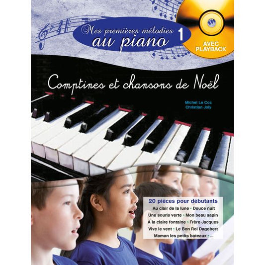 Mes Premières Mélodies au piano. Volume 1 : Comptines et chansons de Noël