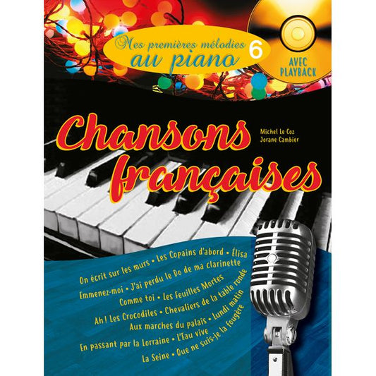Mes Premières Mélodies au piano. Volume 6 : Chansons françaises