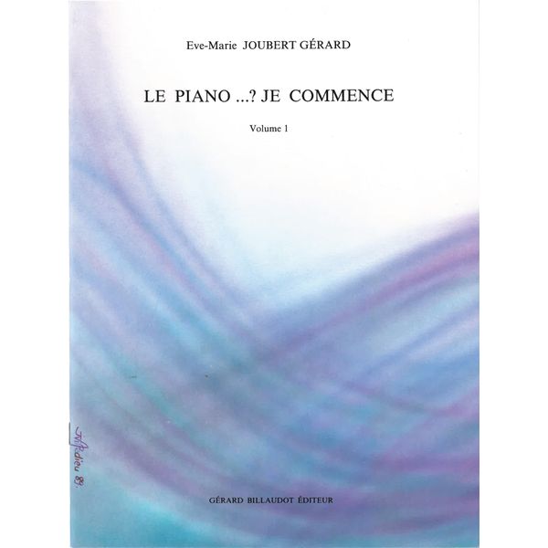 Le piano...? Je commence. Volume 1