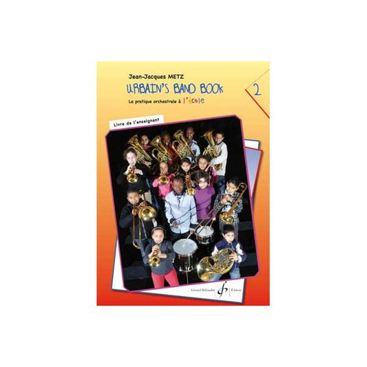 Urbain's Band Book 2. La pratique orchestrale à l’école. Livre de l’enseignant