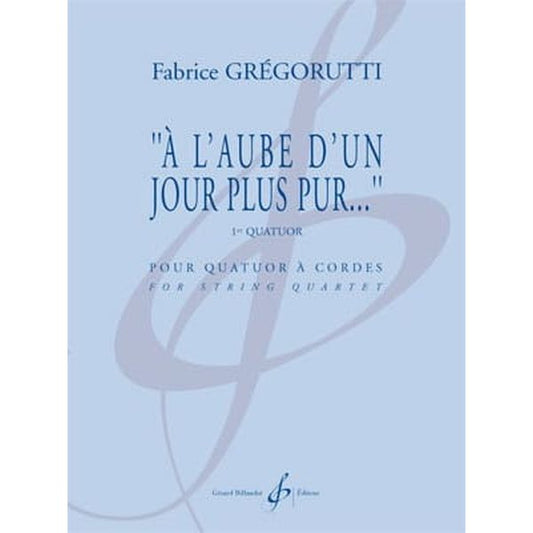 À l’aube d’un jour plus pur. 1er quatuor