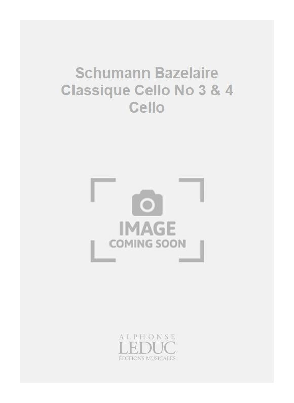 Schumann Bazelaire Classique Cello n° 3 & 4 Cello