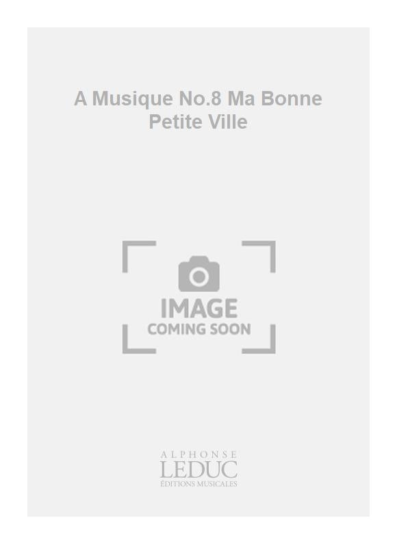 A Musique n° 8 Ma Bonne Petite Ville