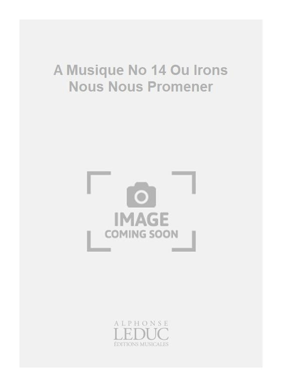 A Musique n° 14 Ou Irons Nous Nous Promener
