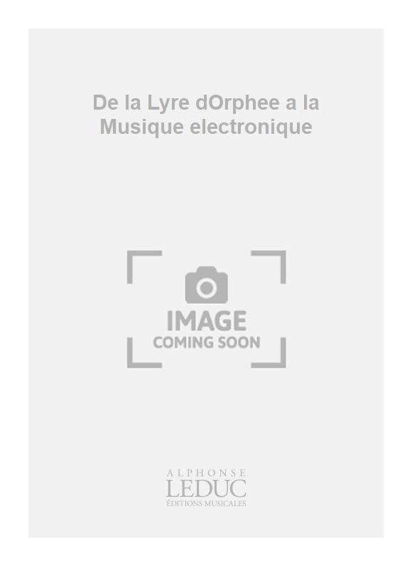 De La Lyre D'Orphée À La Musique Électronique