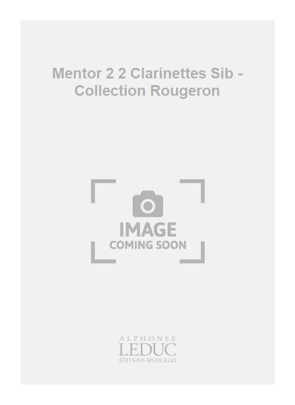 Mentor 2 2 Clarinettes Sib - Collection Rougeron