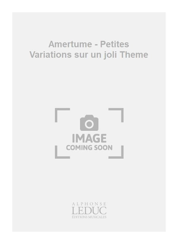 Amertume Op.52/Petites Variations Sur Un Joli Thème Op.86