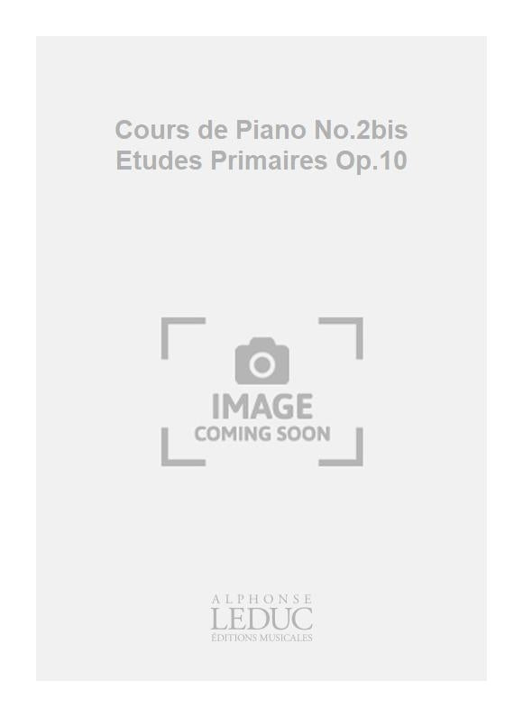 Cours De Piano Volume 2Bis - Études Primaires Op.10