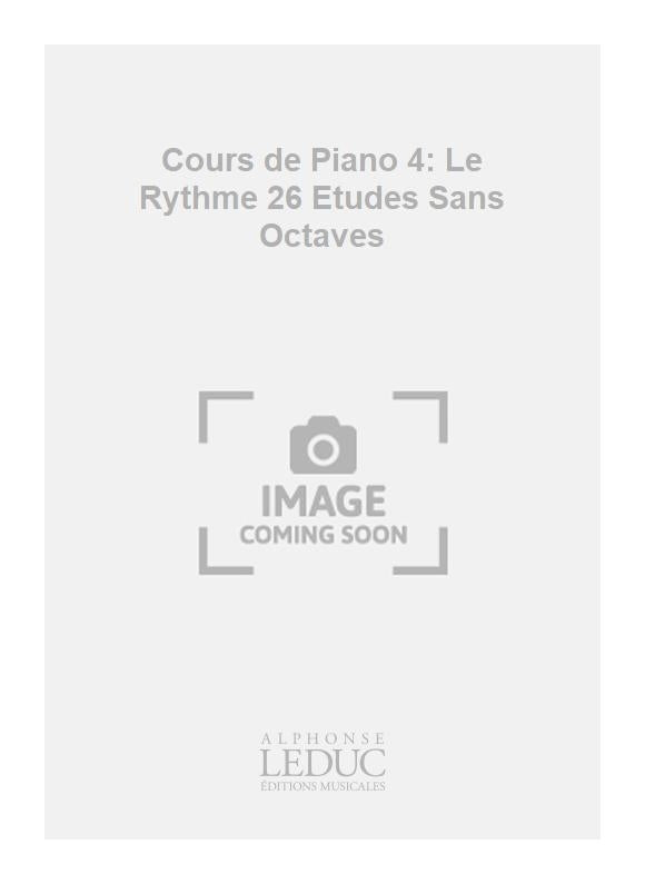 Cours de Piano 4: Le Rythme 26 Etudes Sans Octaves