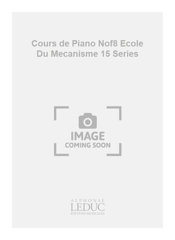 Cours de Piano Nof8 Ecole Du Mecanisme 15 Series
