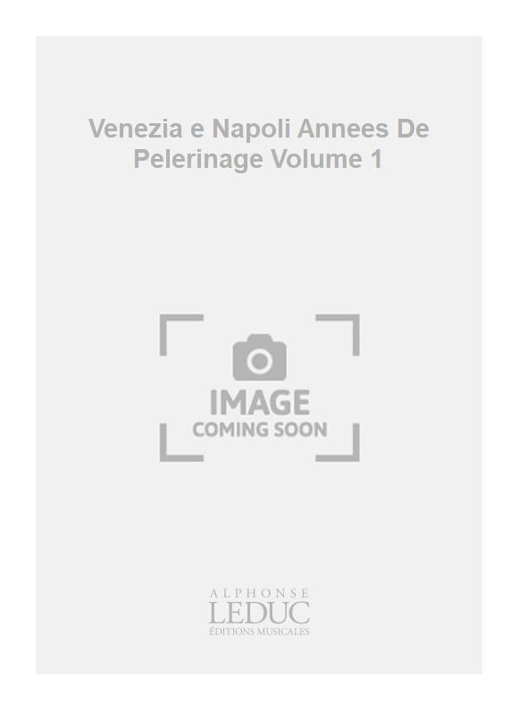 Venezia e Napoli Annees De Pelerinage Volume 1
