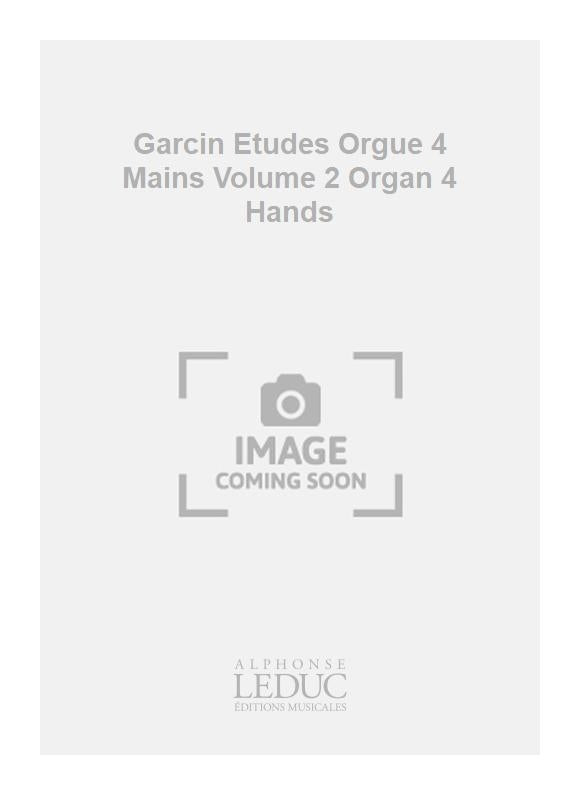 Garcin Etudes Orgue 4 Mains Volume 2 Organ 4 Hands