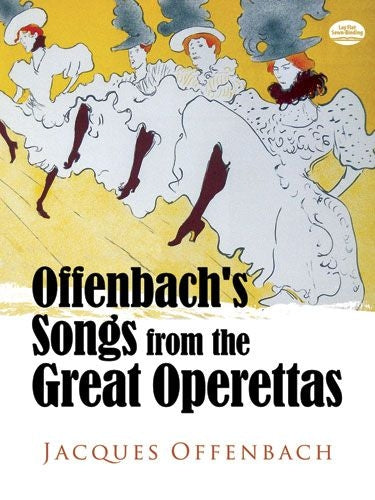 Offenbach's Songs From The Great Operettas
Complete Original Music for 38 Songs from 14 Operettas
