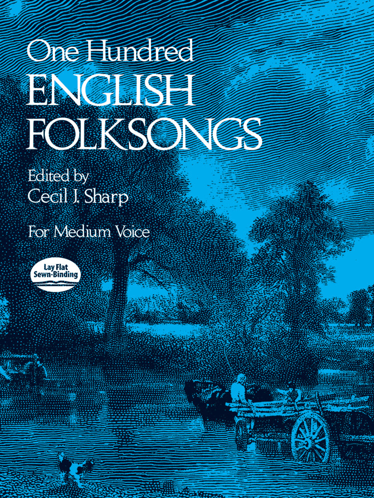 One Hundred (100) English Folksongs
for Medium Voice, edited by Cecil I. Sharp