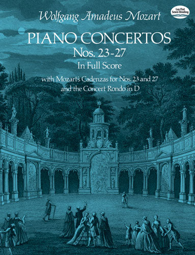 Piano Concertos Nos. 23-27 in Full Score. With Mozart's Cadenzas for No.s 23 and 27 and the Concert Rondo in D