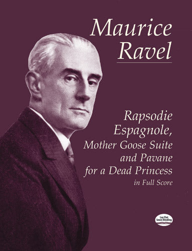 Rapsodie Espagnole, Mother Goose Suite For A Dead Princess in Full Score