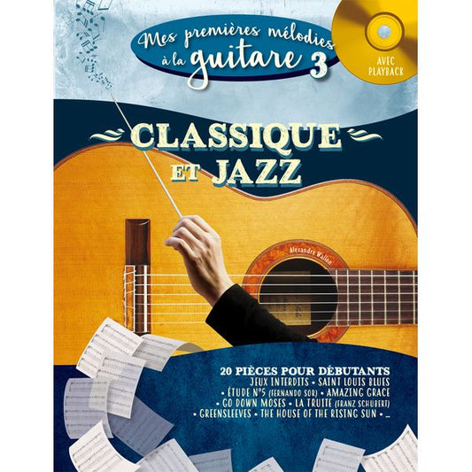 Mes Premières mélodies à la guitare. Volume 3 : Classique et jazz