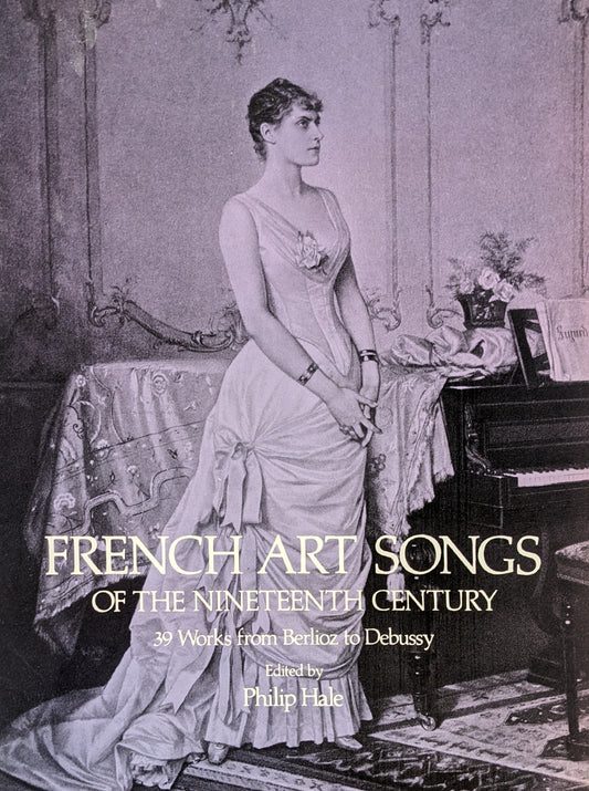 French Art Songs of the Nineteenth Century : 39 Works from Berlioz to Debussy