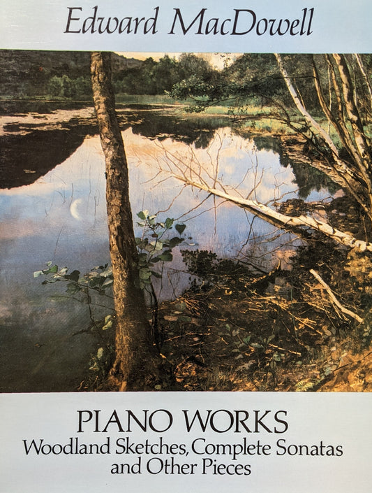 Piano Works: Woodland Sketches, Complete Sonatas and Other Pieces