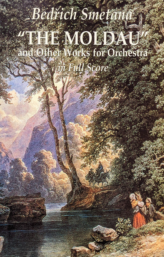 The Moldau" and Other Works for Orchestra in Full Score