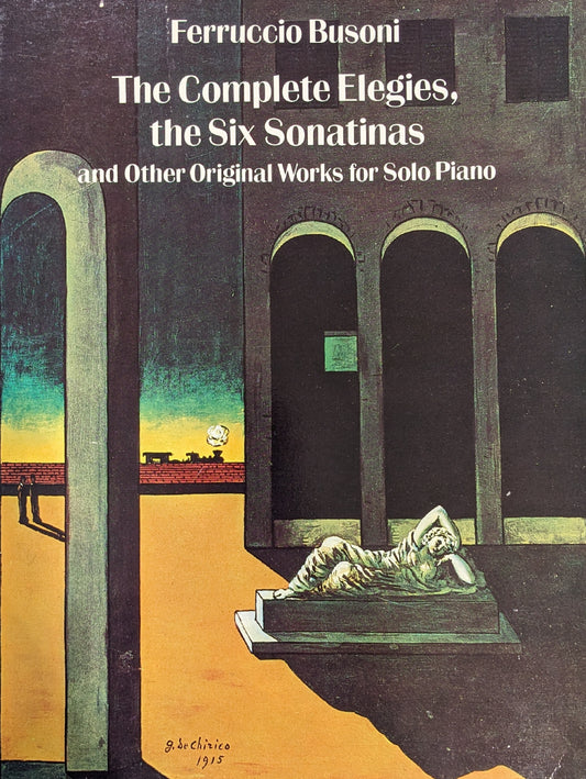 The Complete Elegies, the Six Sonatinas: And Other Original Works for Solo Piano