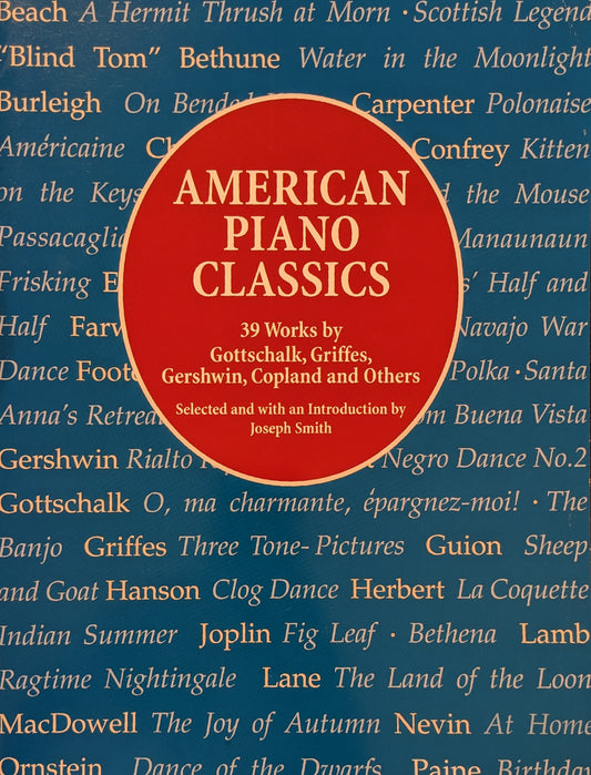 American Piano Classics: 39 Works by Gottschalk, Griffes, Gershwin, Copland, and Others