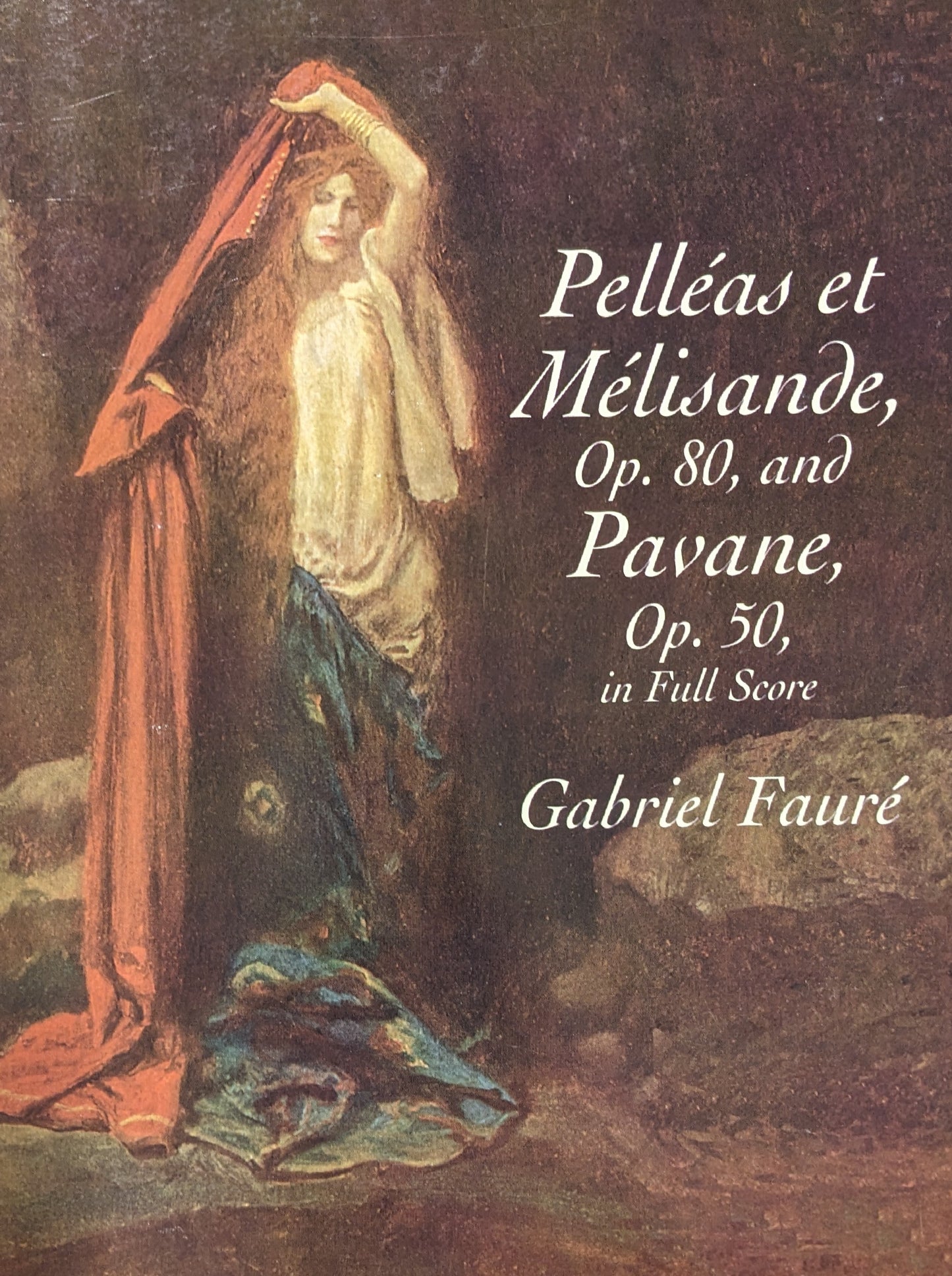 Pelleas Et Melisande Op. 80 and Pavane Op. 50 in Full Score