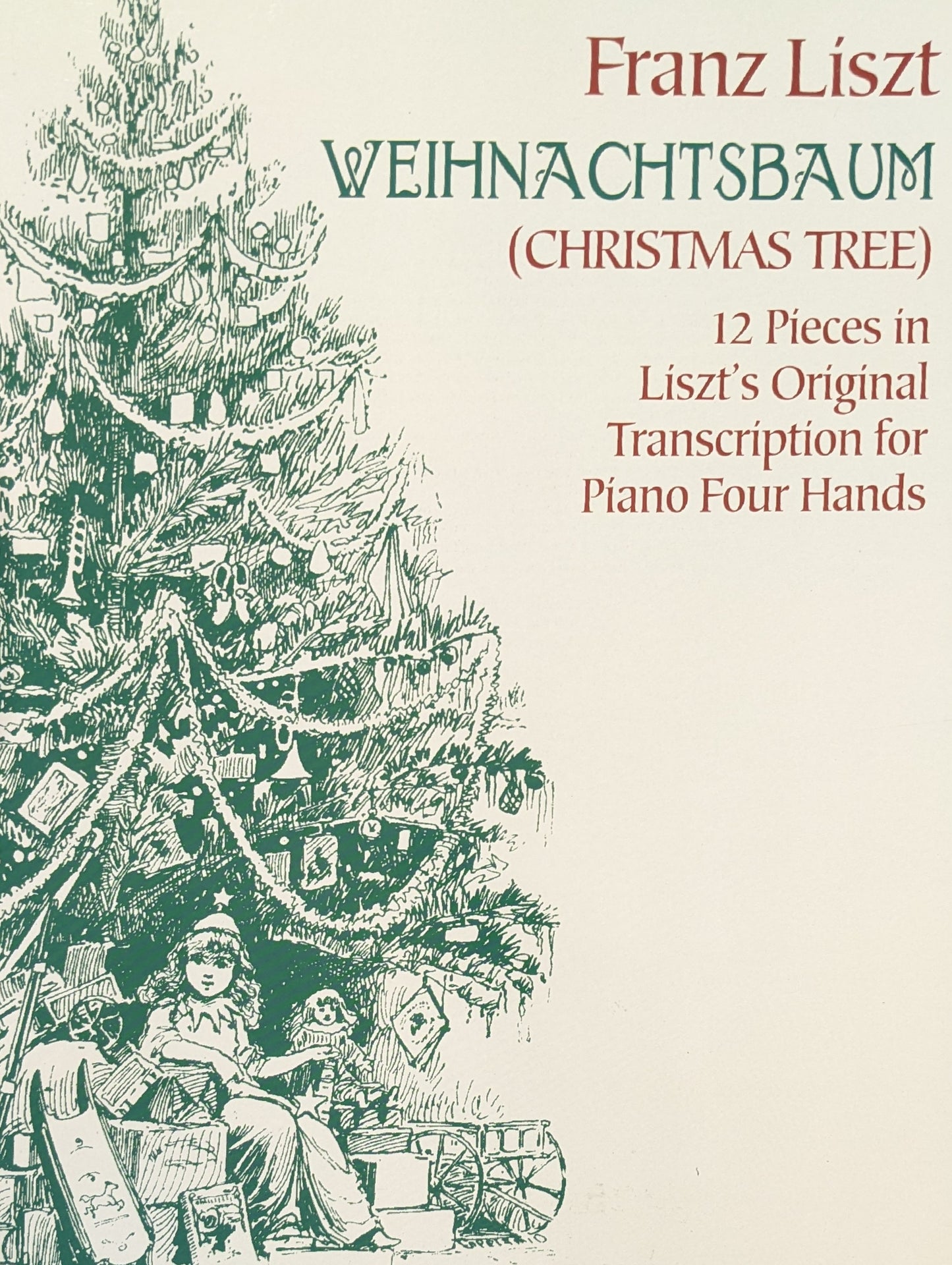 Weihnachtsbaum (Christmas Tree) : 12 Pieces for Piano Four Hands in Liszt's Original Transcription