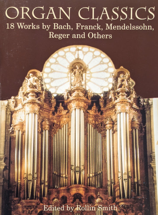 Organ Classics : 18 Works by Bach, Franck, Mendelssohn, Reger and Others