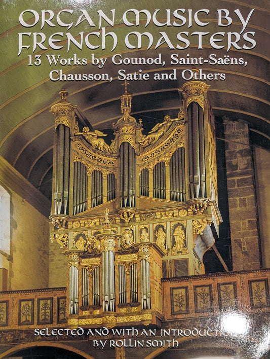 Organ Music by French Masters : 13 Works by Gounod, Saint-Saens, Chausson, Satie and Others