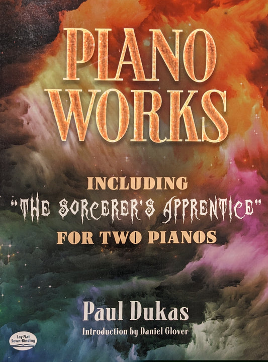 Piano Works INCLUDING "THE SORCERER'S APPRENTICE" FOR TWO PIANOS