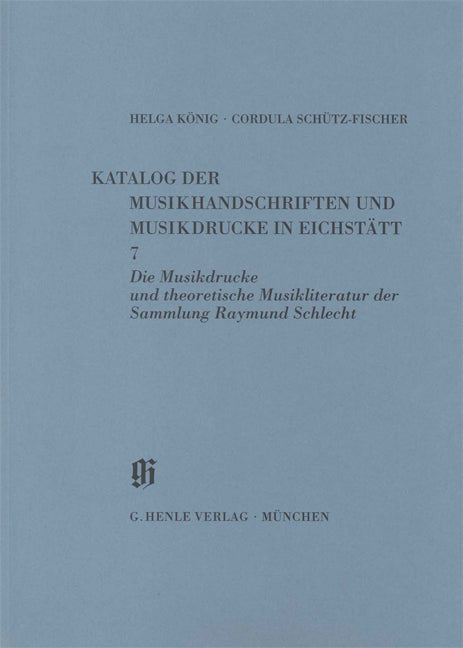 KBM 11/7 Eichstätt : Sammlung Raymund Schlecht, Musikdrucke u. theoretische Musikliteratur