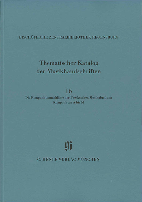 KBM 14/16 Die Komponistennachlässe der Proskeschen Musikabteilung. Komponisten A bis M