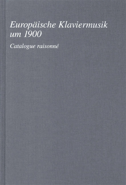 Europäische Klaviermusik um 1900, Catalogue raissonné (Belgien, Frankr., Großbrit., Niederl., Portugal, Schweiz,Spanien)