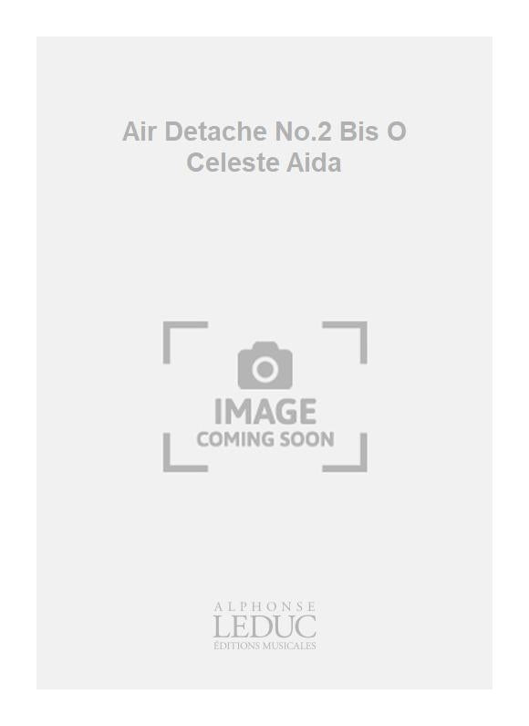 Air Detache n° 2 Bis O Celeste Aida