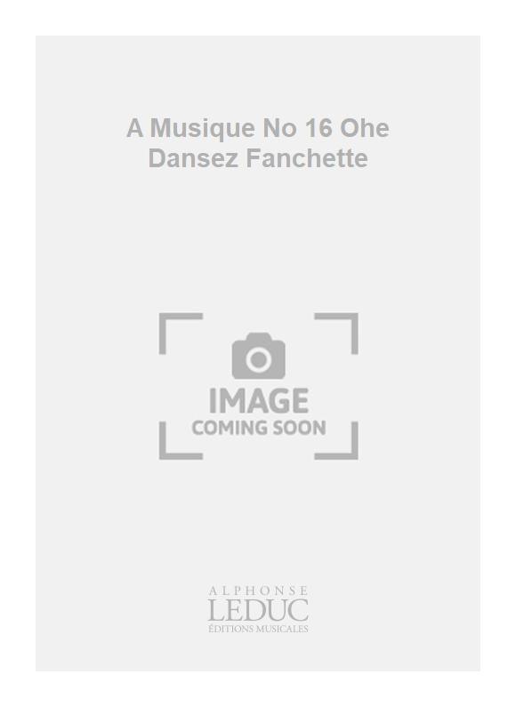 A Musique n° 16 Ohe Dansez Fanchette