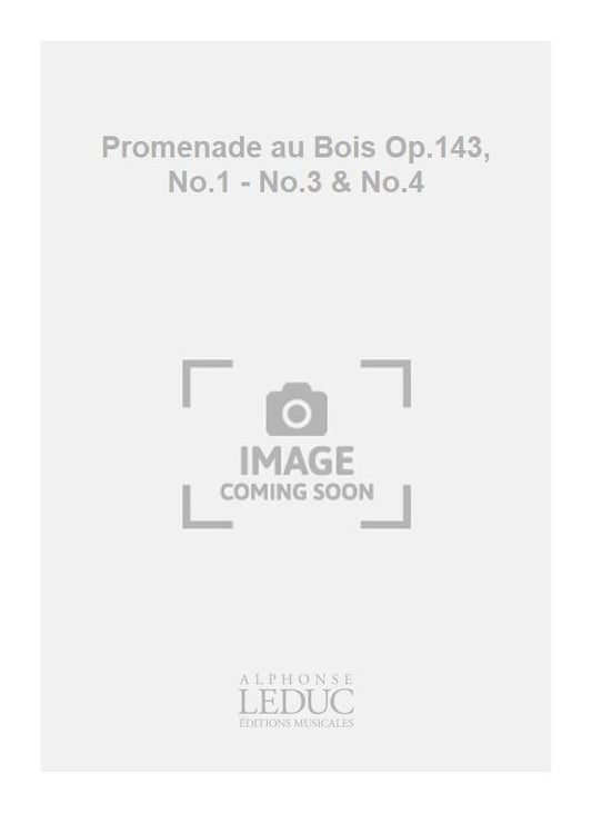 Promenade au Bois Op.143, n° 1 - n° 3 & n° 4