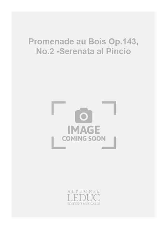Promenade au Bois Op.143, n° 2 -Serenata al Pincio