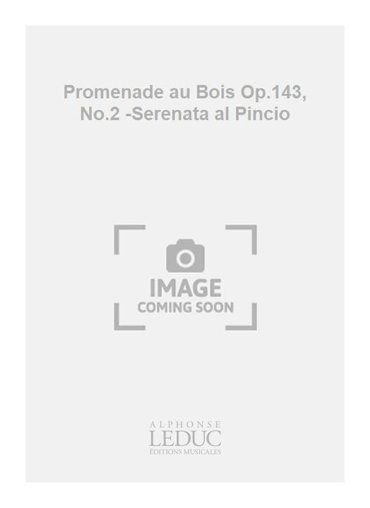 Promenade au Bois Op.143, n° 2 -Serenata al Pincio