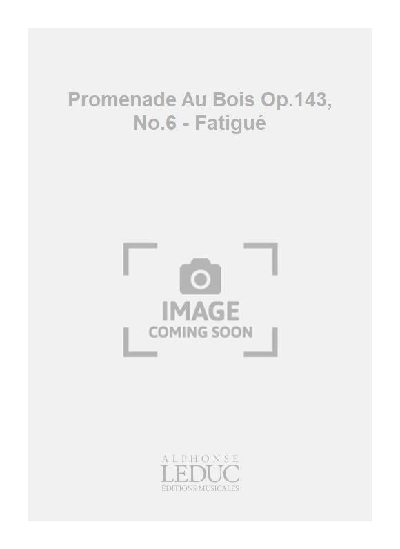 Promenade Au Bois Op.143, n° 6 - Fatigué