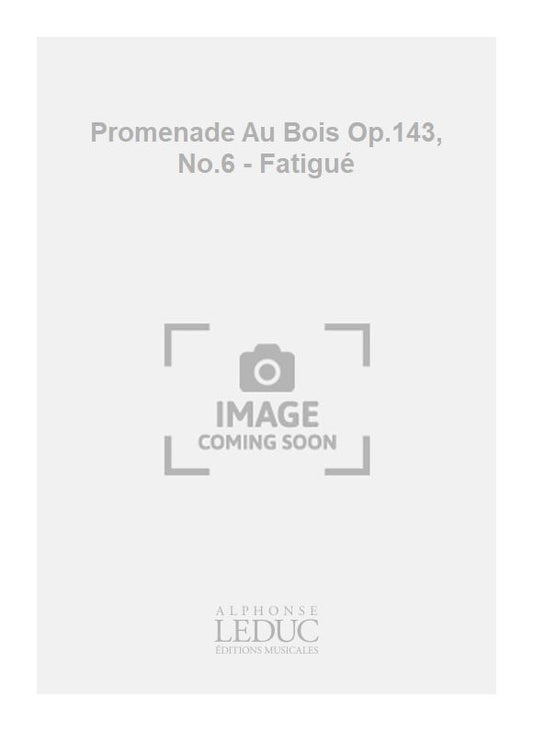 Promenade Au Bois Op.143, n° 6 - Fatigué