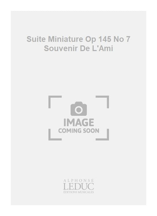 Suite Miniature Op.145 n° 7 - Souvenir De L'Ami Lointain