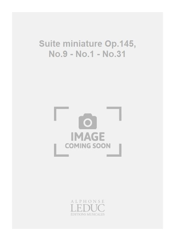 Suite miniature Op.145, n° 9 - n° 1 - n° 31
