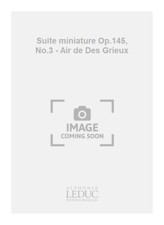 Suite miniature Op.145, n° 3 - Air de Des Grieux