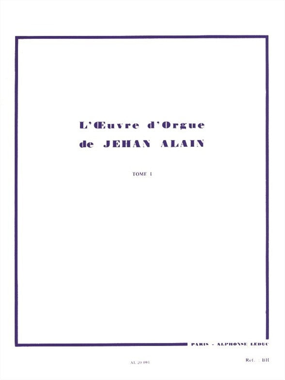 L'Oeuvre d'Orgue de Jehan Alain ? Tome I