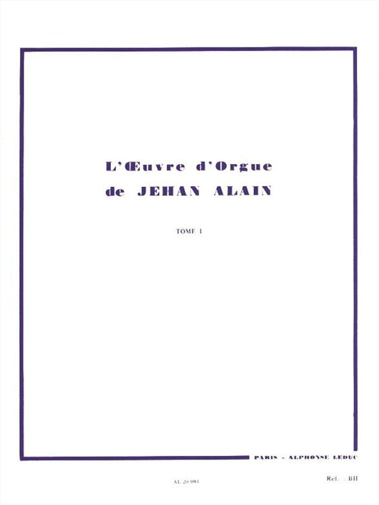 L'Oeuvre d'Orgue de Jehan Alain ? Tome I