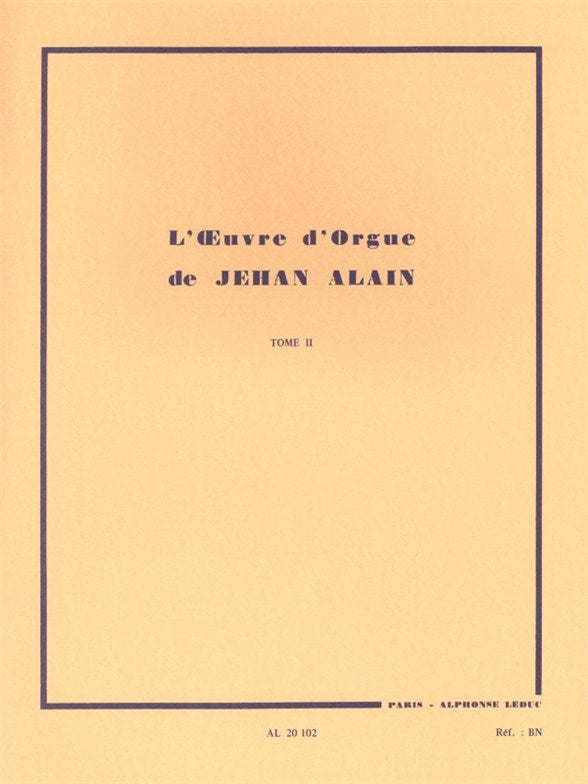 L'Oeuvre d'Orgue de Jehan Alain ? Tome II