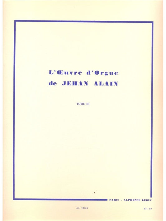 L'Oeuvre d'Orgue de Jehan Alain ? Tome III