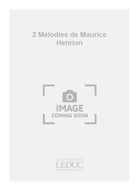 2 Mélodies de Maurice Henrion