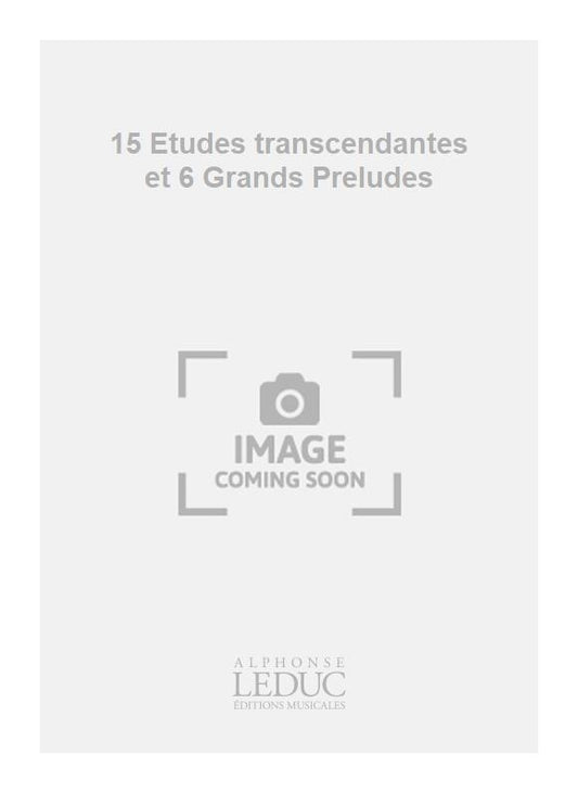 15 Etudes transcendantes et 6 Grands Préludes